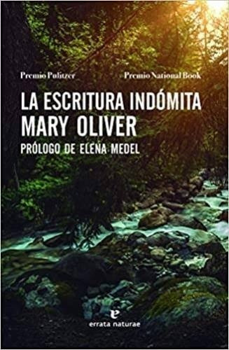 LA ESCRITURA INDOMITA, de OLIVER MARY. 0 Editorial Errata Naturae Editores, tapa dura en español, 2022
