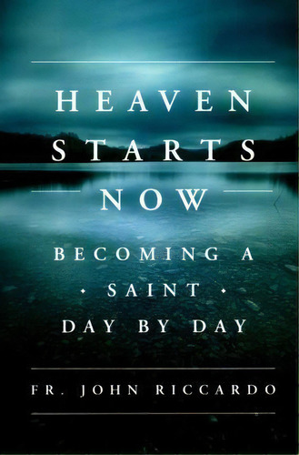 Heaven Starts Now, De John Riccardo. Editorial Word Among Us Press, Tapa Blanda En Inglés