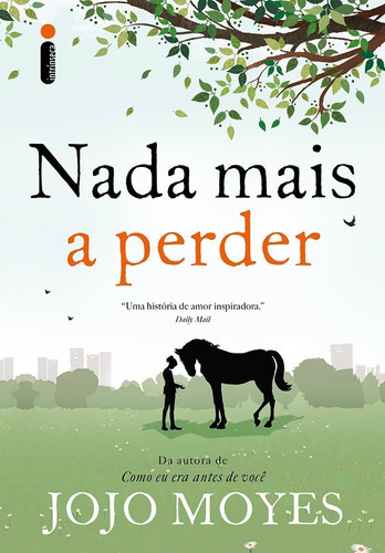 Nada Mais A Perder, De Jojo Moyes. Editora Intríseca, Capa Dura Em Português, 2009