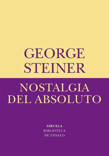 Nostalgia Del Absoluto George Steiner Editorial Siruela