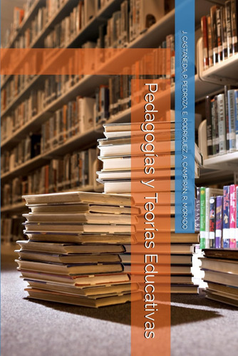 Libro: Pedagogías Y Teorías Educativas (spanish Edition)