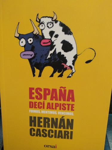 España, Decí Alpiste / Hernán Casciari / Ed. Orsai