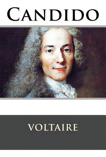 Cándido, De Voltaire. Editorial Createspace, Tapa Blanda En Español