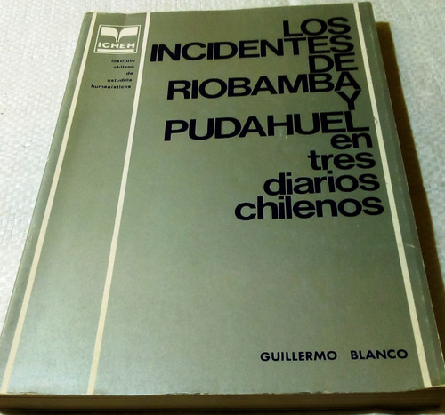 Los Incidentes De Riobamba Y Pudahuel 