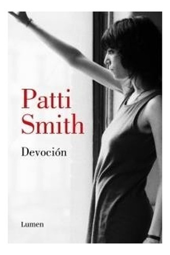 Devoción: Devoción, De Patti Smith. Editorial Lumen, Tapa Blanda En Castellano