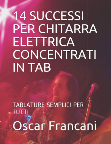 Libro: 14 Successi Per Chitarra Elettrica Concentrati In Tab