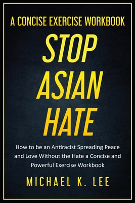 Libro Stop Asian Hate - A Concise Exercise Workbook By Mi...
