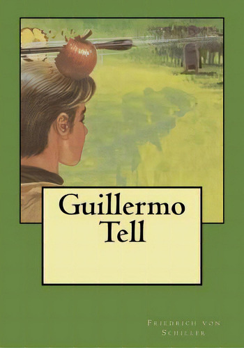 Guillermo Tell, De Gouveia, Andrea. Editorial Createspace, Tapa Blanda En Español
