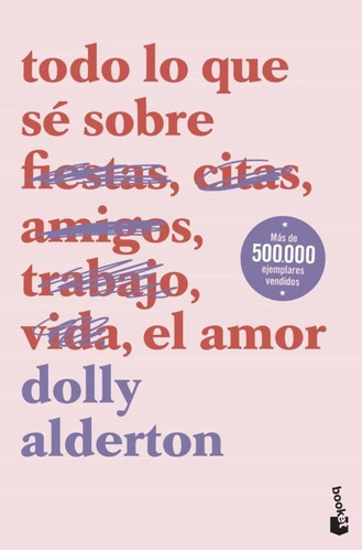 Todo Lo Que Sé Sobre El Amor - Dolly Alderton