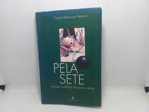 Livro - Pela Sete - Carlos Bittencourt Ferreira