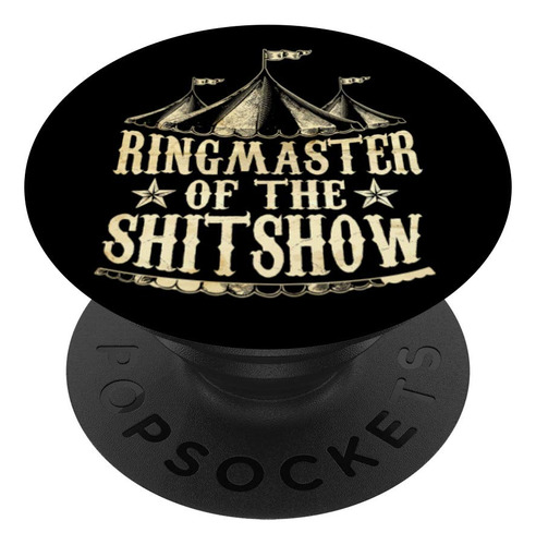 Ringmaster Of The Shitshow Circus Staff Shit Popsockets Para