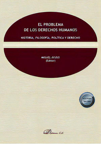 El Problema De Los Derechos Humanos Historia, Filosofia, Po, De Aa.vv.. Editorial Dykinson, S.l., Tapa Blanda En Español