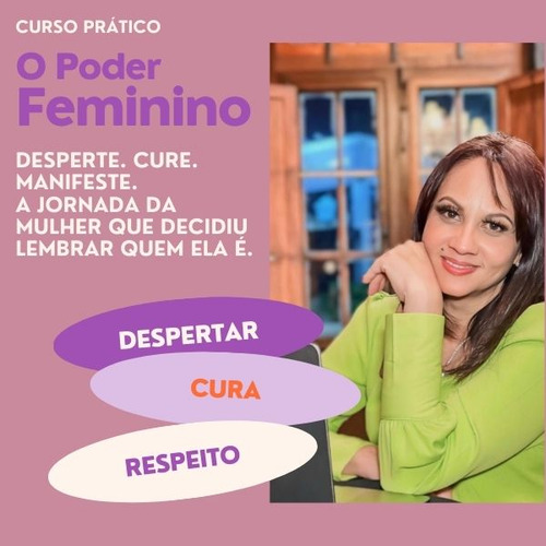 Curso O Poder Feminino : Desperte A Deusa Em Você