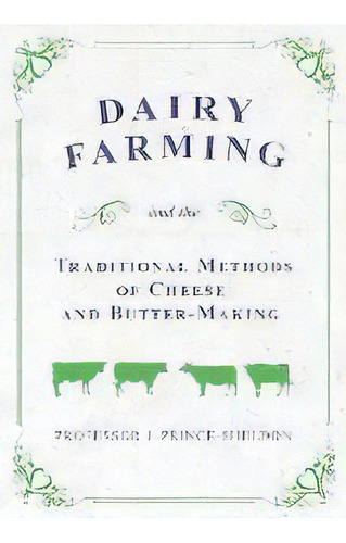 Dairy Farming And The Traditional Methods Of Cheese And Butter-making, De Various. Editorial Home Farm Books, Tapa Blanda En Inglés, 2018