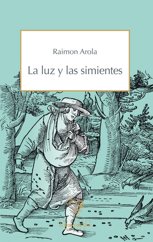 Libro La Luz Y Las Simientes - Arola, Raimon