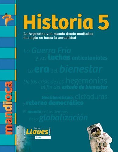 Historia 5: La Argentina Y El Mundo - Llaves - Mandioca