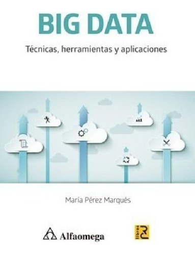 Libro - Libro Técnico Big Data - Técnicas, Herramientas Y A