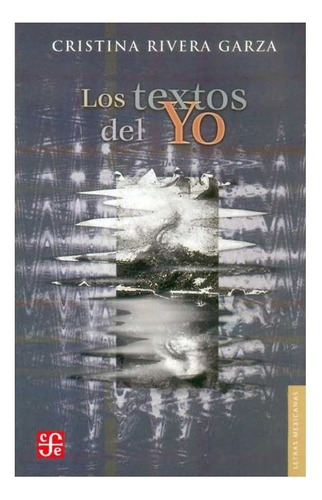 Literatura: Los Textos Del Yo | Cristina Rivera Garza