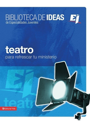 Teatro Para Refrescar Tu Ministerio Biblioteca De Ideas