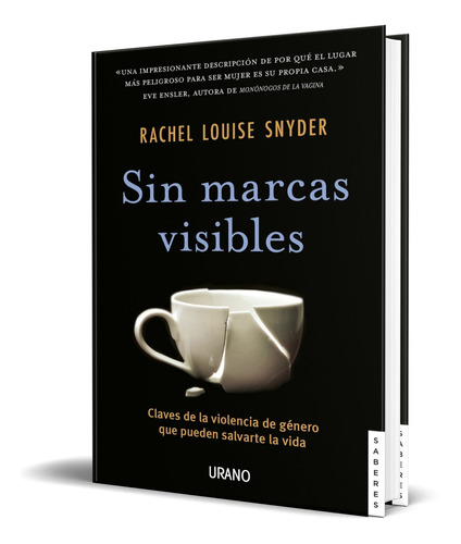 Sin Marcas Visibles, de Rachel Louise Snyder. Editorial Ediciones Urano México, tapa blanda en español, 2021