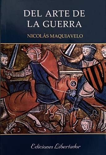 Del Arte De La Guerra - N. Maquiavelo - Ediciones Libertador