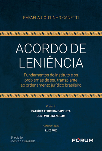 Acordo de leniência: Fundamentos do instituto e os problemas de seu transplante ao ordenamento jurídico brasileiro, de Coutinho Canetti, Rafaela. Editora Fórum Ltda, capa mole em português, 2019