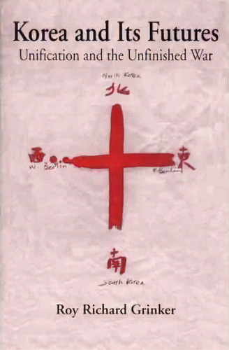 Korea And Its Futures : Unification And The Unfinished War, De Na Na. Editorial Palgrave Usa, Tapa Blanda En Inglés