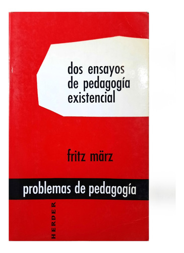 Dos Ensayos De Pedagogía Existencial - Fritz März 