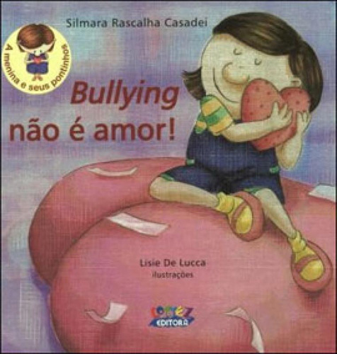 Bullying não é amor!, de Lucca, Lisie De. Editora Cortez, capa mole em português