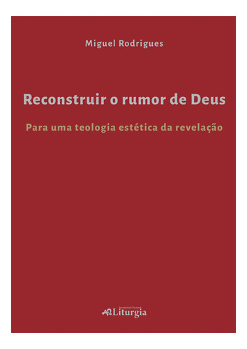 Livro Reconstruir O Rumor De Deus, De Rodrigues, Miguel. Editora Secretariado Nacional De Liturgia, Capa Mole, Edição 1 Em Português, 2022