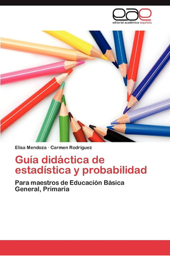 Libro: Guía Didáctica De Estadística Y Probabilidad: Para Ma