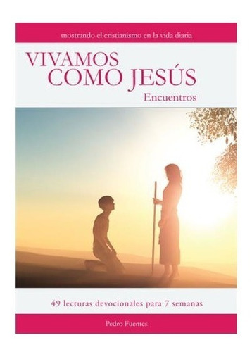 Vivamos Como Jesús - Encuentros - Pedro Fuentes