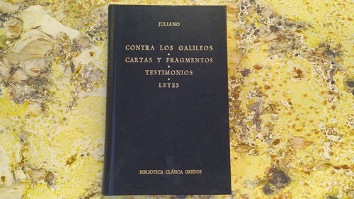 Juliano. Contra Galileos, Cartas, Testimonios | Gredos, 1982