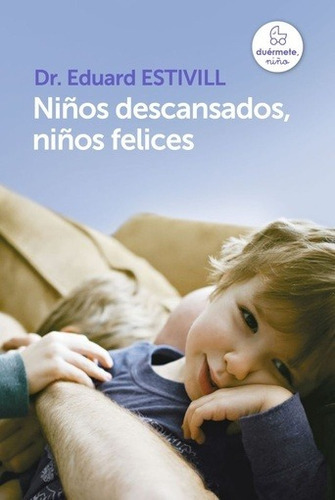 Niños descansados, niños felices, de Dr. Eduard Estivill. Editorial Sudamericana en español