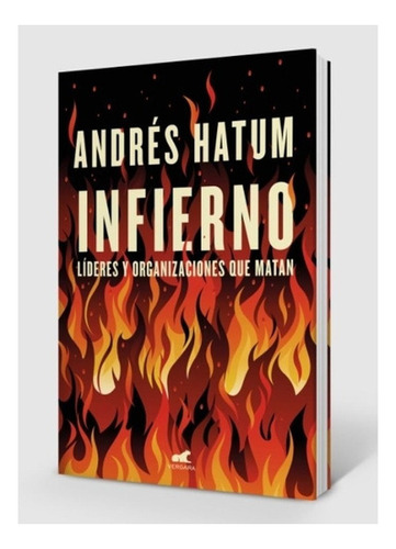 Infierno Lideres Y Organizaciones Que Matan - Andres Hatum