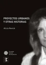 Comprar Proyectos Urbanos Y Otras Historias, De Alicia Novick