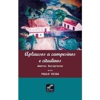 Aplausos A Campesinos E Citadinos - Paulo Veiga