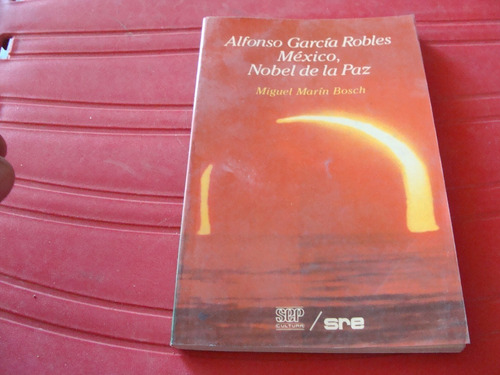 Alfonso Garcia Robles México , Nobel De La Paz , Año 1984