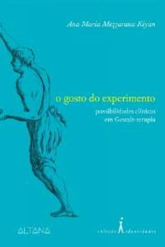 Gosto do Esperimento, O - Possibilidades Clínicas em Gestal, de KIYAN. Editora ALTANA, capa mole em português