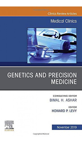 Genetics And Precision Medicine, An Issue Medical Clinics