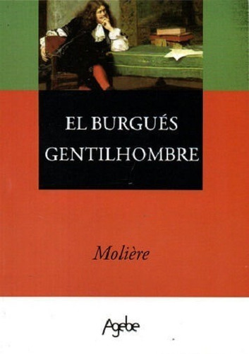 El Burgués Gentilhombre, De Molière. Editorial Agebe, Tapa Blanda En Español