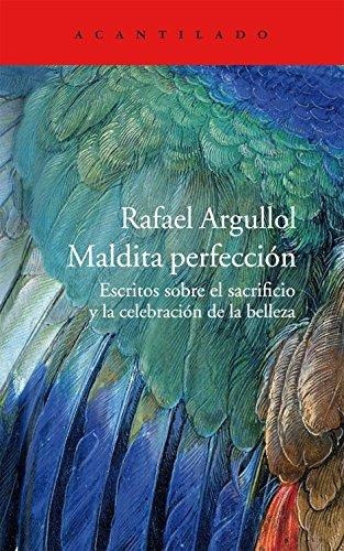 Rafael Argullol Maldita perfección Editorial Acantilado
