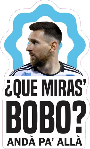 Vinilo Que Miras Bobo Messi Mundial Para Auto 