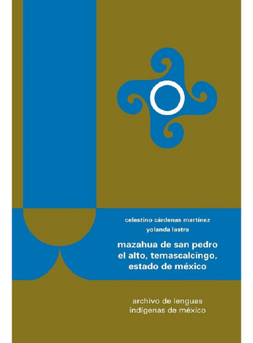 Mazahua De San Pedro El Alto, Temascalcingo, Estado De México, De Lastra , Yolanda.cárdenas Martínez, Celestino.., Vol. 1.0. Editorial El Colegio De México, Tapa Blanda, Edición 1.0 En Español, 2016