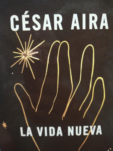 La Vida Nueva Cesar Aira