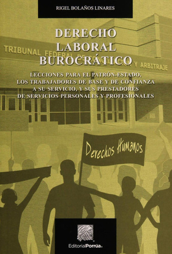 Derecho laboral burocrático: No, de Bolaños Linares, Rigel., vol. 1. Editorial Porrua, tapa pasta blanda, edición 6 en español, 2019