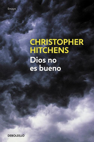 Libro: Dios No Es Bueno. Hitchens, Christopher. Debolsillo