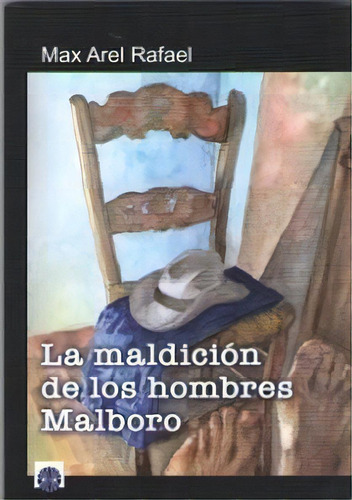 La Maldiciãâ³n Del Los Hombres Malboro, De Arel Rafael, Max. Editorial Dalya, Tapa Blanda En Español