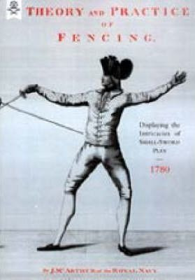 Theory And Practice Of Fencing (1780) 2004 - J Mc Arthur ...