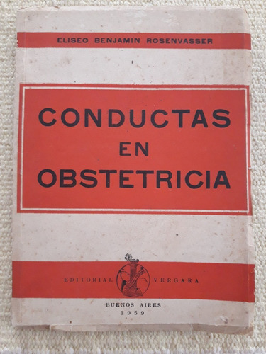 Conductas En Obstetricia. Dr. Eliseo B. Rosenvasser. Vergara